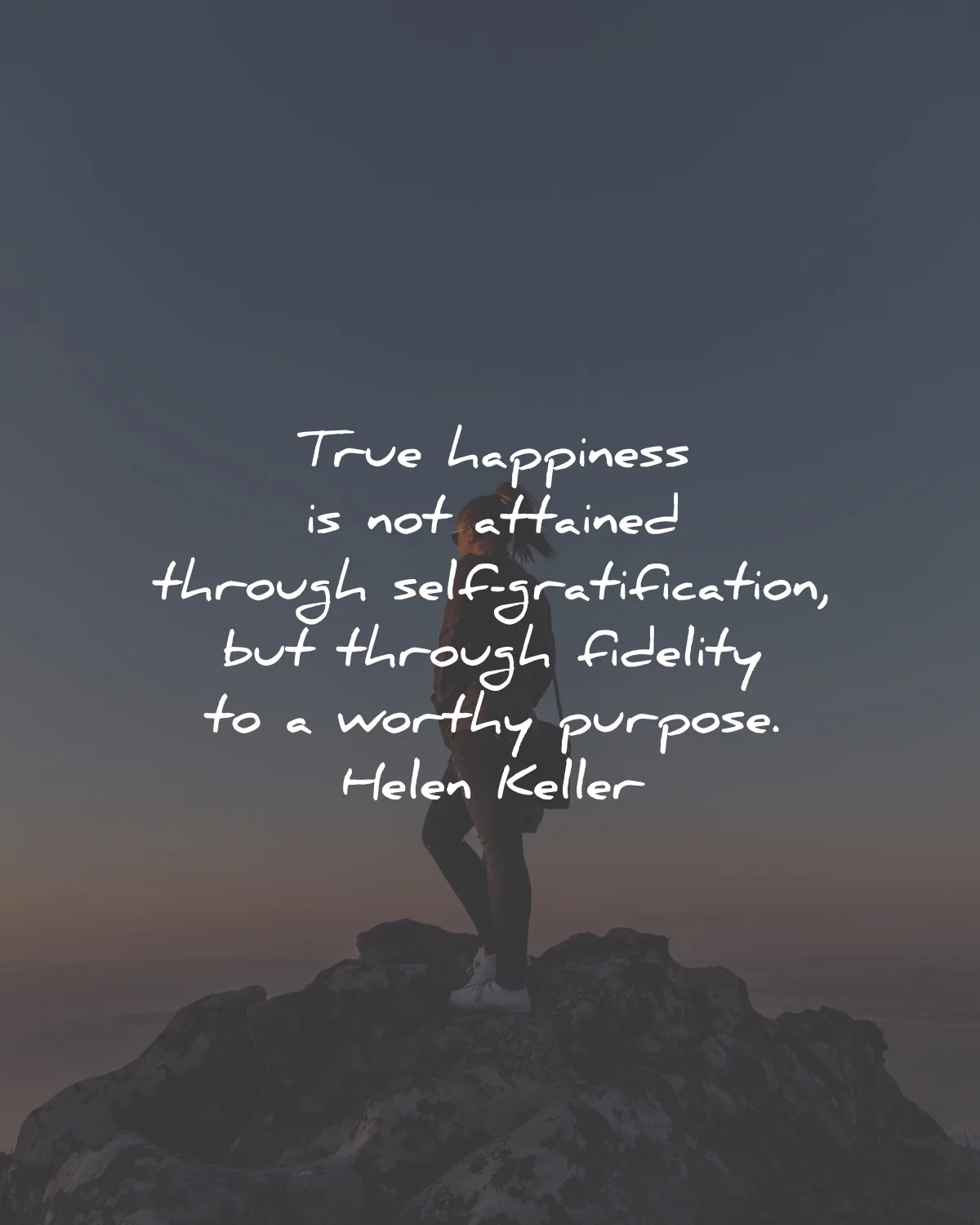 happiness quotes attainted self gratification worthy purpose helen keller wisdom