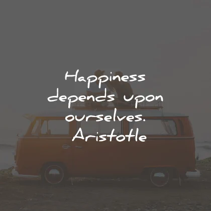 happiness quotes depends ourselves aristotle wisdom