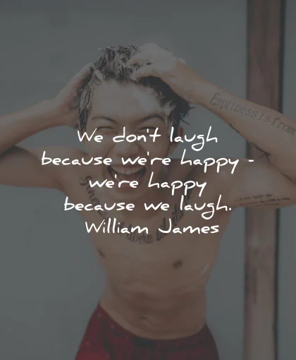 happiness quotes dont laugh because happy william james wisdom