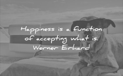 happiness quotes function accepting what werner erhard wisdom