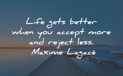 happiness quotes life gets better accept reject maxime lagace wisdom