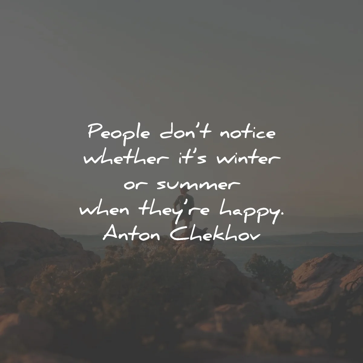 happiness quotes notice whether winter summer happy anton chekhov wisdom