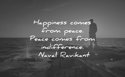 happiness quotes peace indifference naval ravikant wisdom
