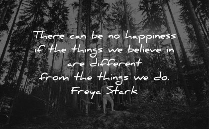 happiness quotes things believe different freya stark wisdom forest man