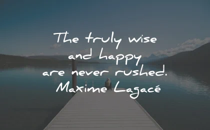 happiness quotes truly wise happy maxime lagace wisdom