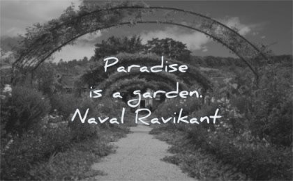 happy quotes paradise garden naval ravikant wisdom