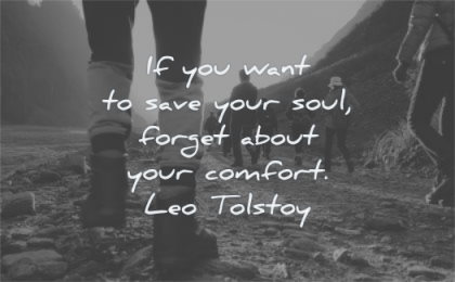 hard times quotes you want save your soul forget about comfort leo tolstoy wisdom hiking nature boots