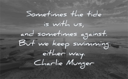 hard times quotes sometimes tide with against keep swimming either way charlie munger wisdom woman standing beach sun sunset