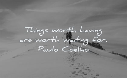 hard times quotes things worth having are waiting for paulo coelho wisdom snow winter hiking