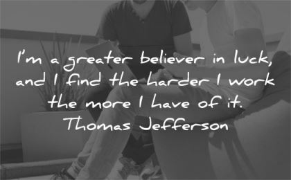 hard work quotes greater believer luck find harder more have thomas jefferson wisdom men laptop