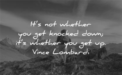 hard work quotes whether get knocked down whether vince lombardi wisdom nature hiking