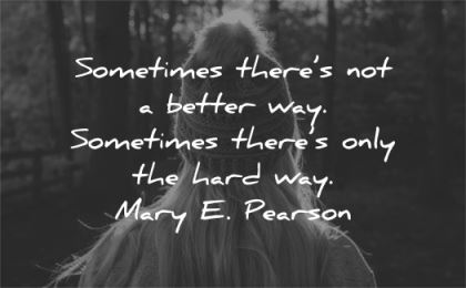 hard work quotes sometimes better way only mary pearson wisdom woman