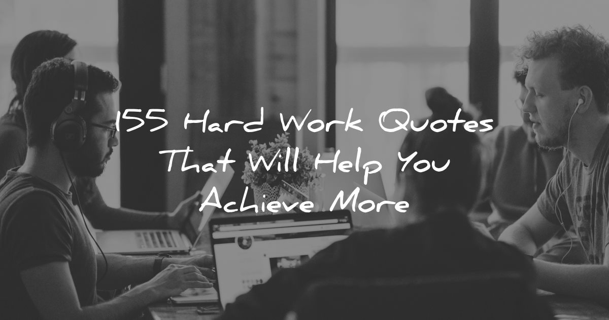 155 Hard Work Quotes