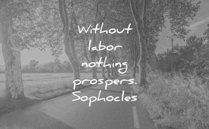 hard work quotes without labor nothing prospers sophocles wisdom