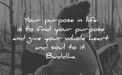 hard work quotes purpose life find give whole heart soul buddha wisdom woman nature