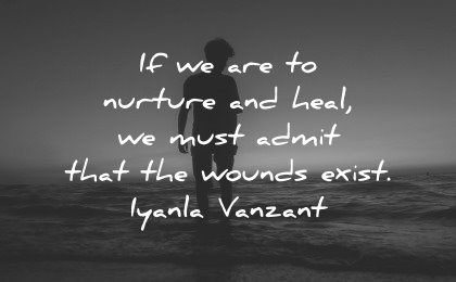 healing quotes nurture heal must admit wounds exist iyanla vanzant wisdom man silhouette