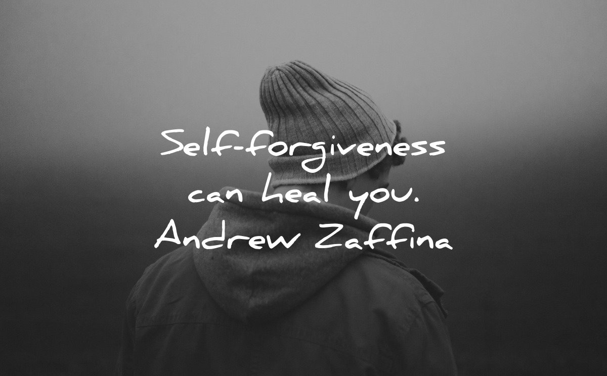 healing quotes self forgiveness can heal you andrew zaffina wisdom man