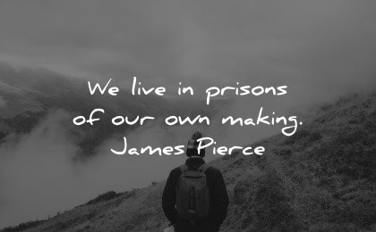 healing quotes live prisons own making james pierce wisdom nature