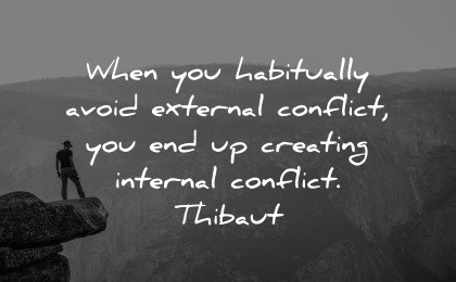 healing quotes habitually avoid external conflict creating internal thibaut wisdom man nature