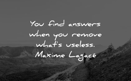 healing quotes find answers when you remove whats useless maxime lagace wisdom hiking mountain nature