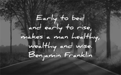 health quotes early bed rise makes healthy wealthy wise benjamin franklin wisdom nature trees sun road