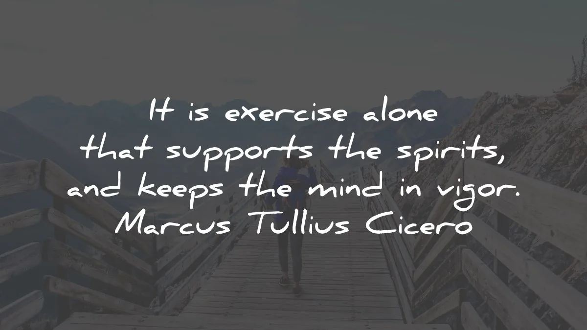 health quotes exercise alone supports spirits marcus tellius cicero wisdom