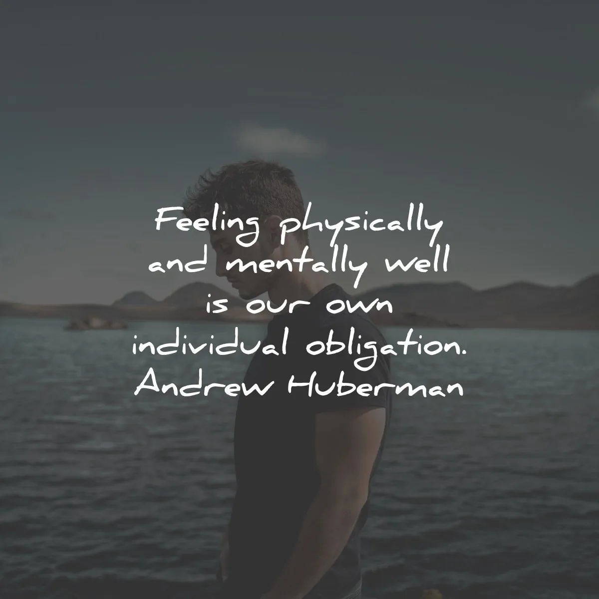 health quotes feeling physically mentally well andrew huberman wisdom