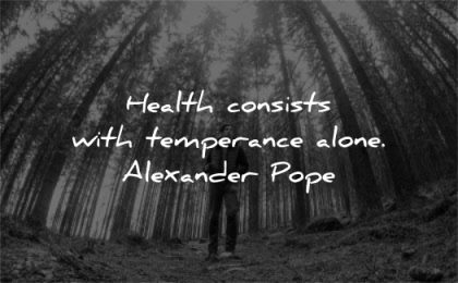 health quotes consists temperance alone alexander pope wisdom man nature trees