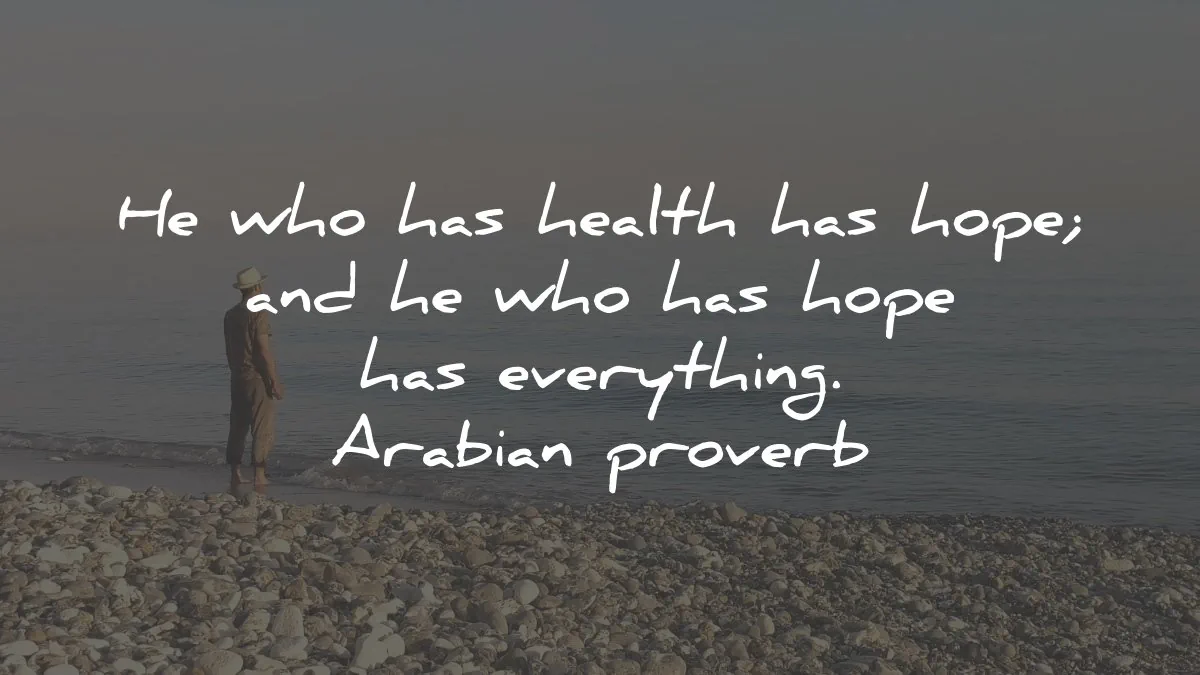 health quotes hope everything arabian proverb wisdom