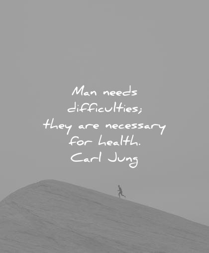health quotes man needs difficulties they necessary carl jung wisdom