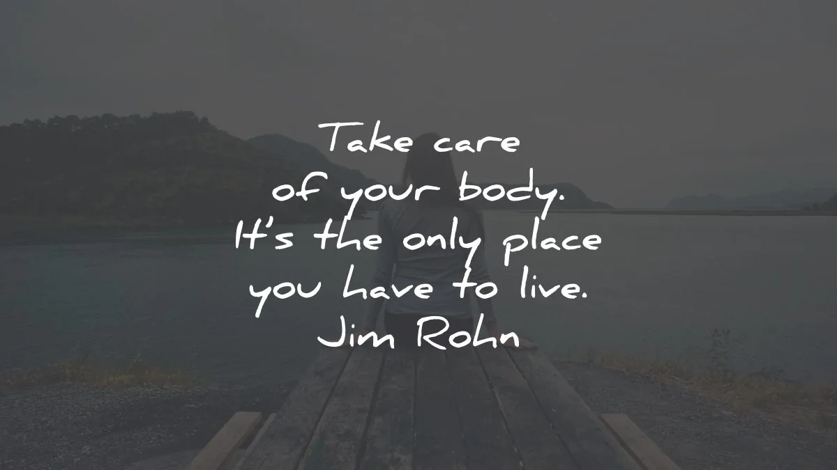 health quotes take care body have live jim rohn wisdom
