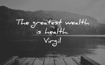 health quotes greatest wealth virgil wisdom man jumping water