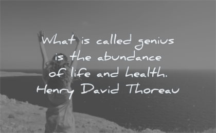health quotes what called genius abundance life henry david thoreau wisdom woman happy sea water