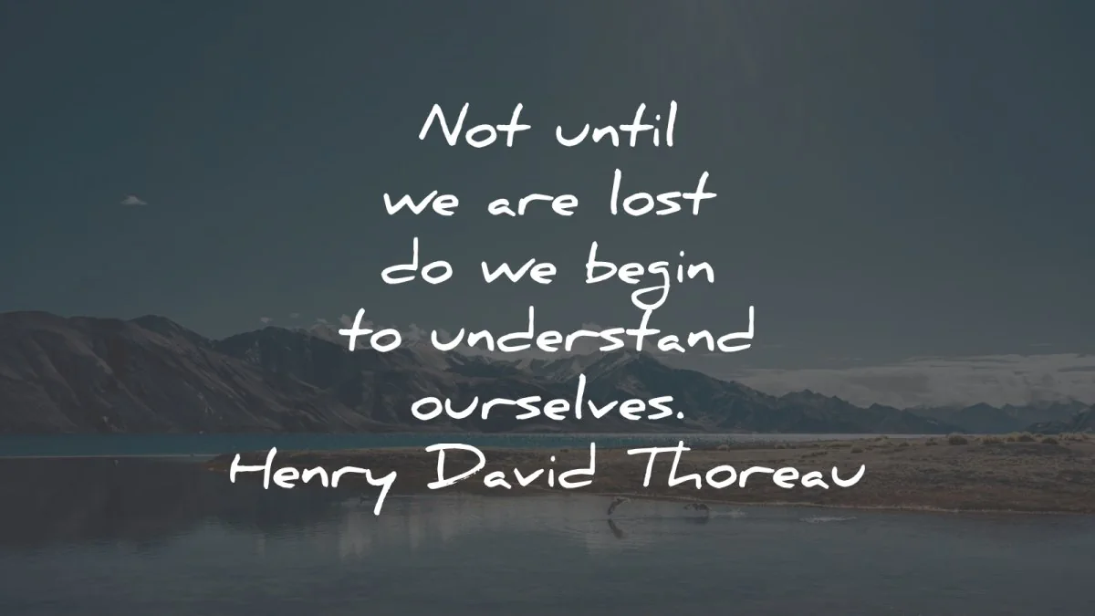 henry david thoreau quotes lost begin understand ourselves wisdom