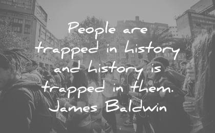 history quotes people trapped them james baldwin wisdom