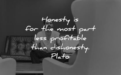 honesty quotes most part less profitable dishonesty plato wisdom man sitting