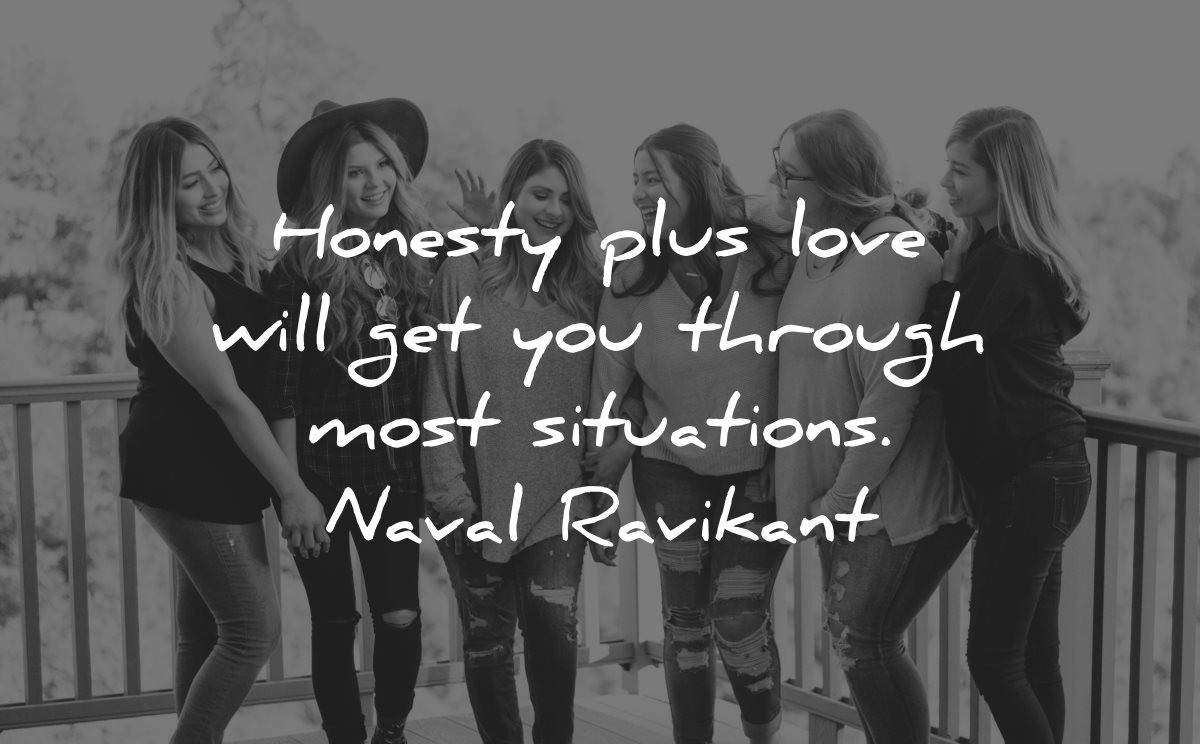 honesty quotes love will get through situations naval ravikant wisdom group women