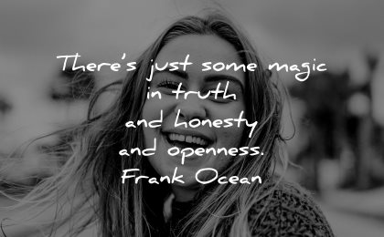 honesty quotes some magic truth openness frank ocean wisdom woman smiling