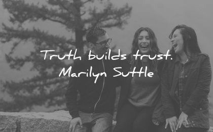 honesty quotes truth builds trust marilyn suttle wisdom group people sitting fun
