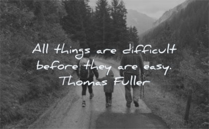 hope quotes things difficult before they easy thomas fuller wisdom family hiking