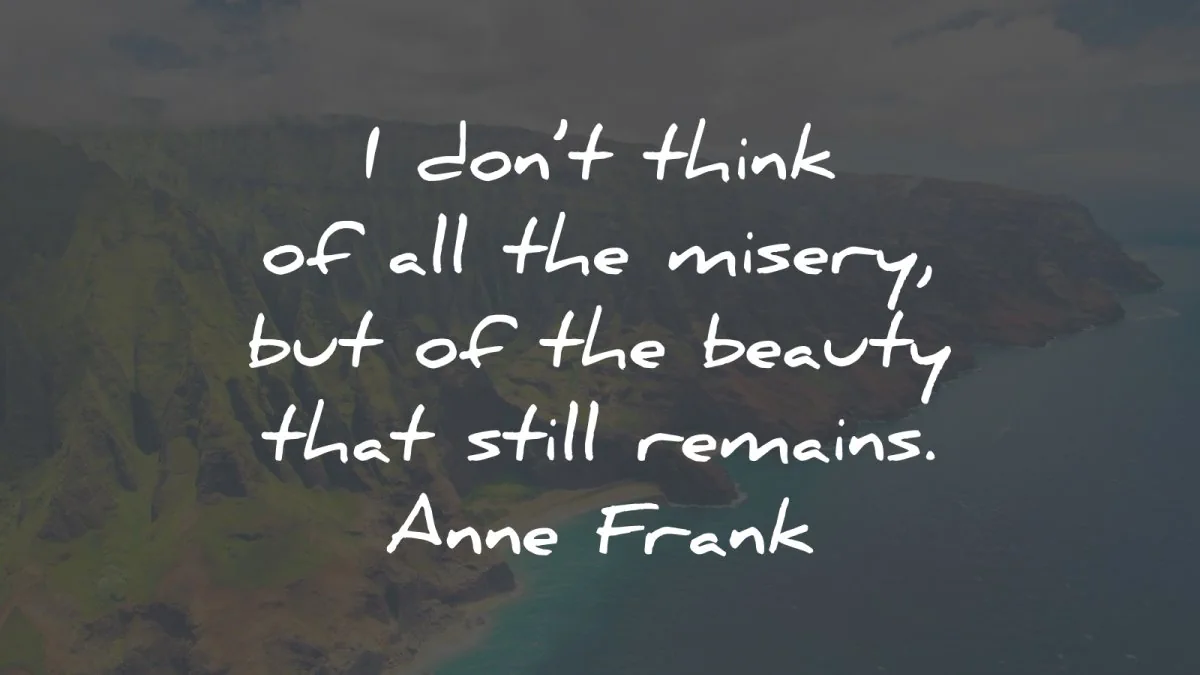 hope quotes dont think misery beauty anne frank wisdom