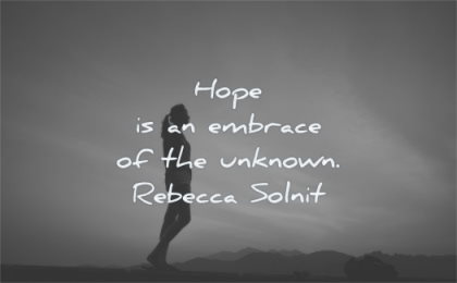 hope quotes embrace unknown rebecca solnit wisdom woman silhouette
