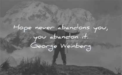 hope quotes never abandons you abandon george weinberg wisdom man standing mountains