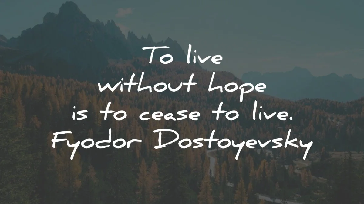 hope quotes live without cease fyodor dostoyevsky wisdom