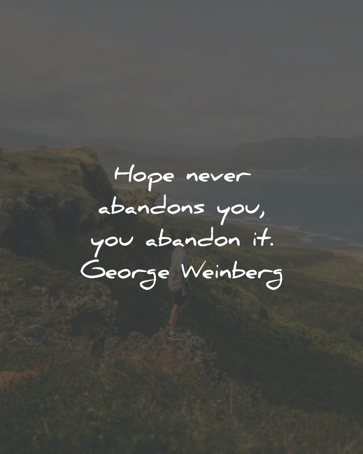 hope quotes never abandons you george weinberg wisdom