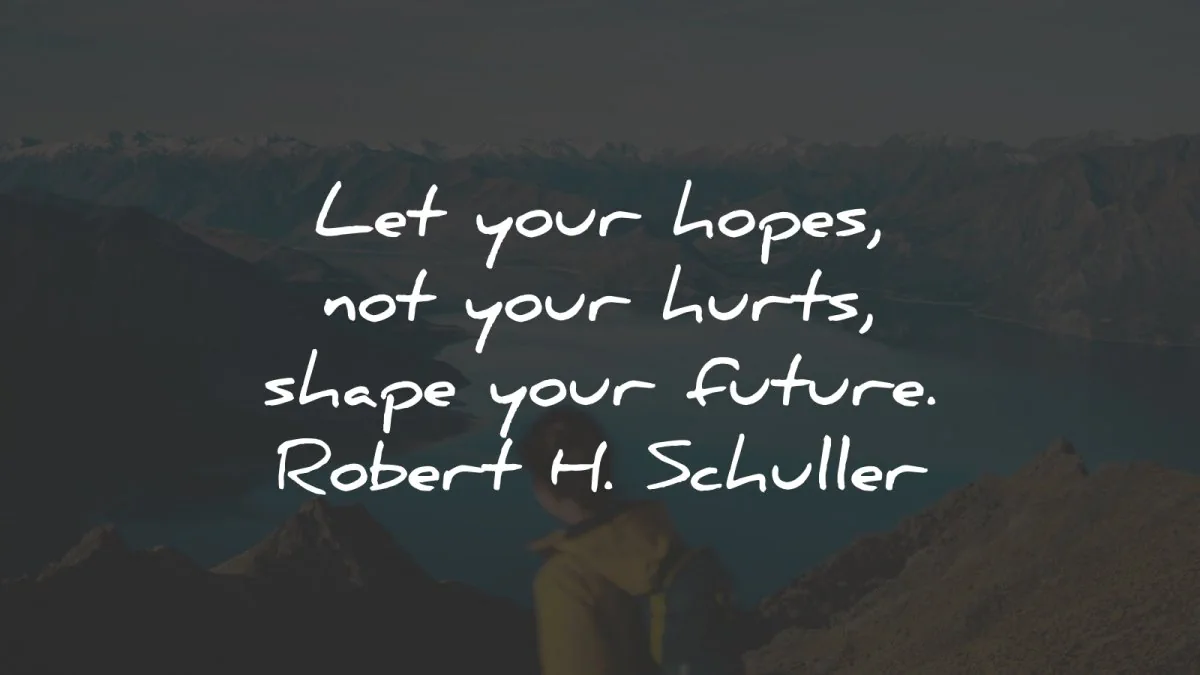 hope quotes your hopes hurts shape future robert schuller wisdom