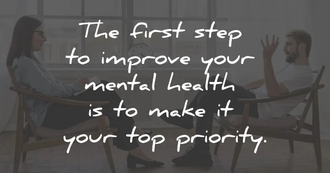how to improve mental health first step priority wisdom quotes