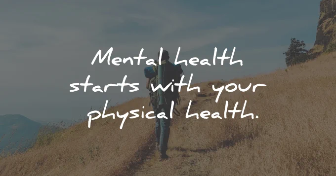 how to improve mental health starts physical maxime lagace wisdom quotes