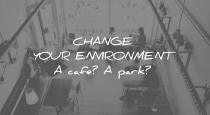 how to learn faster change your environment cafe park wisdom quotes