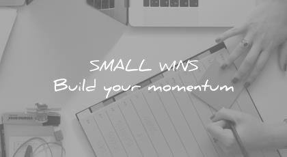 how to learn faster small wins build your momentum wisdom quotes